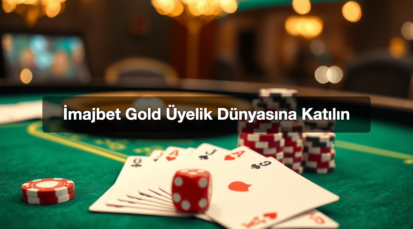 İmajbet Gold Üyelik Dünyasına Katılın